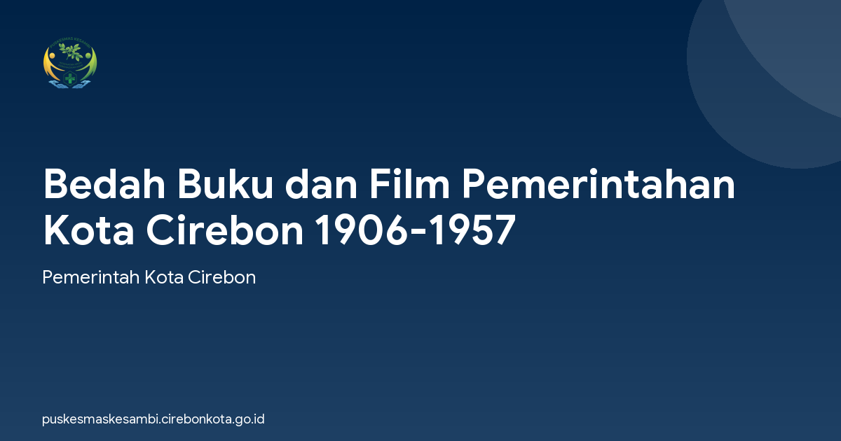 Bedah Buku dan Film Pemerintahan Kota Cirebon 1906-1957