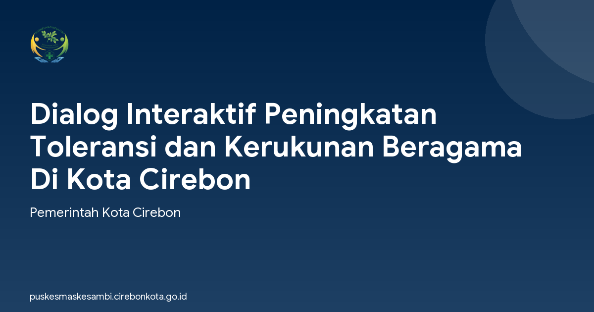 Dialog Interaktif Peningkatan Toleransi dan Kerukunan Beragama Di Kota Cirebon