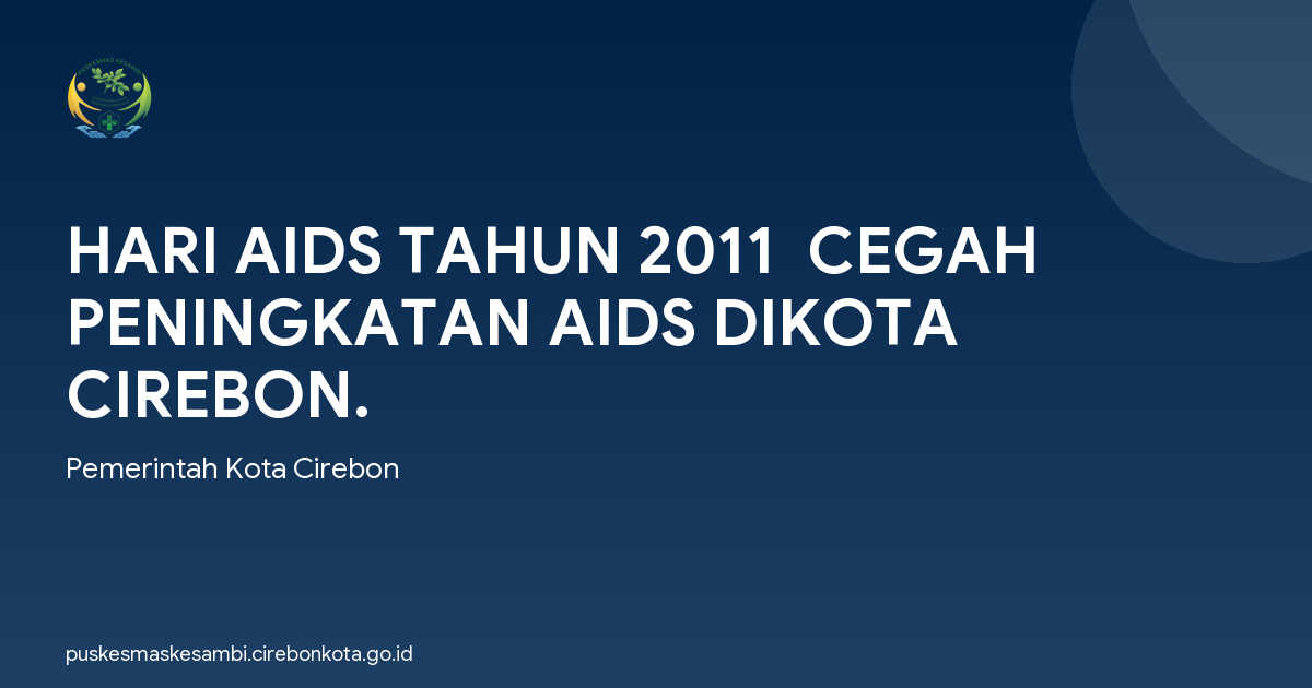 HARI AIDS TAHUN 2011  CEGAH PENINGKATAN AIDS DIKOTA CIREBON.