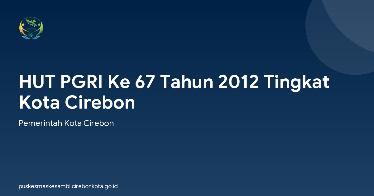 HUT PGRI Ke 67 Tahun 2012 Tingkat Kota Cirebon
