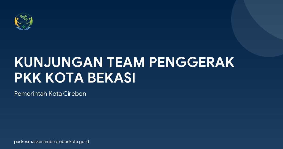 KUNJUNGAN TEAM PENGGERAK PKK KOTA BEKASI