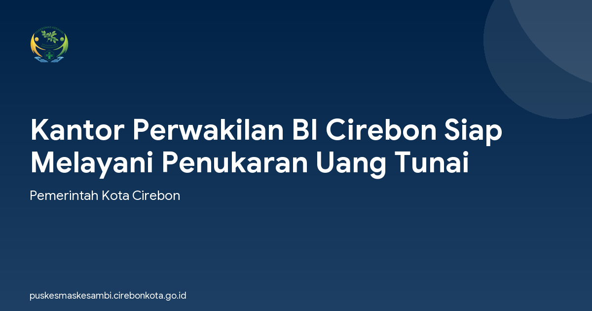 Kantor Perwakilan BI Cirebon Siap Melayani Penukaran Uang Tunai