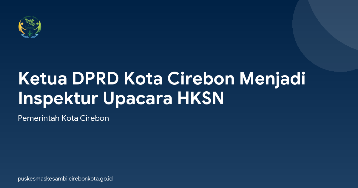 Ketua DPRD Kota Cirebon Menjadi Inspektur Upacara HKSN