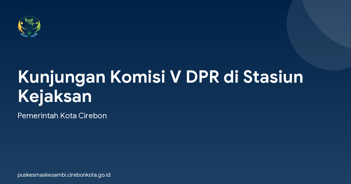 Kunjungan Komisi V DPR di Stasiun Kejaksan