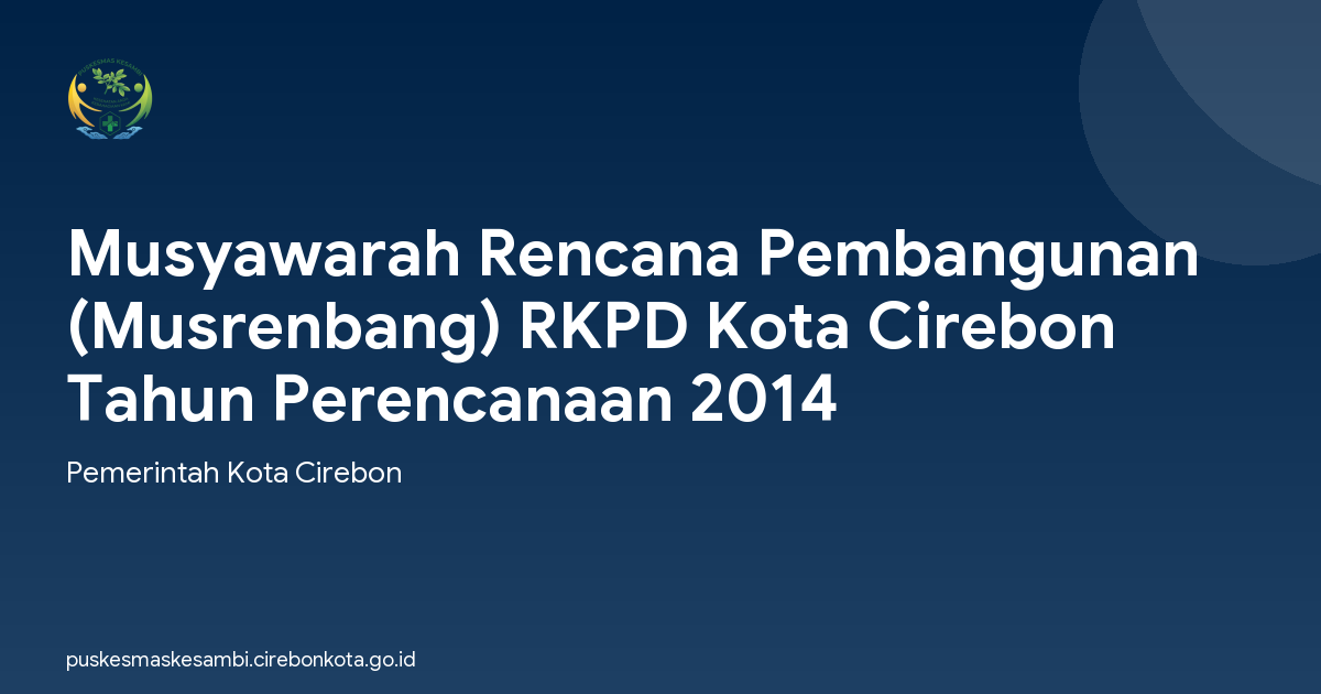 Musyawarah Rencana Pembangunan (Musrenbang) RKPD Kota Cirebon Tahun Perencanaan 2014