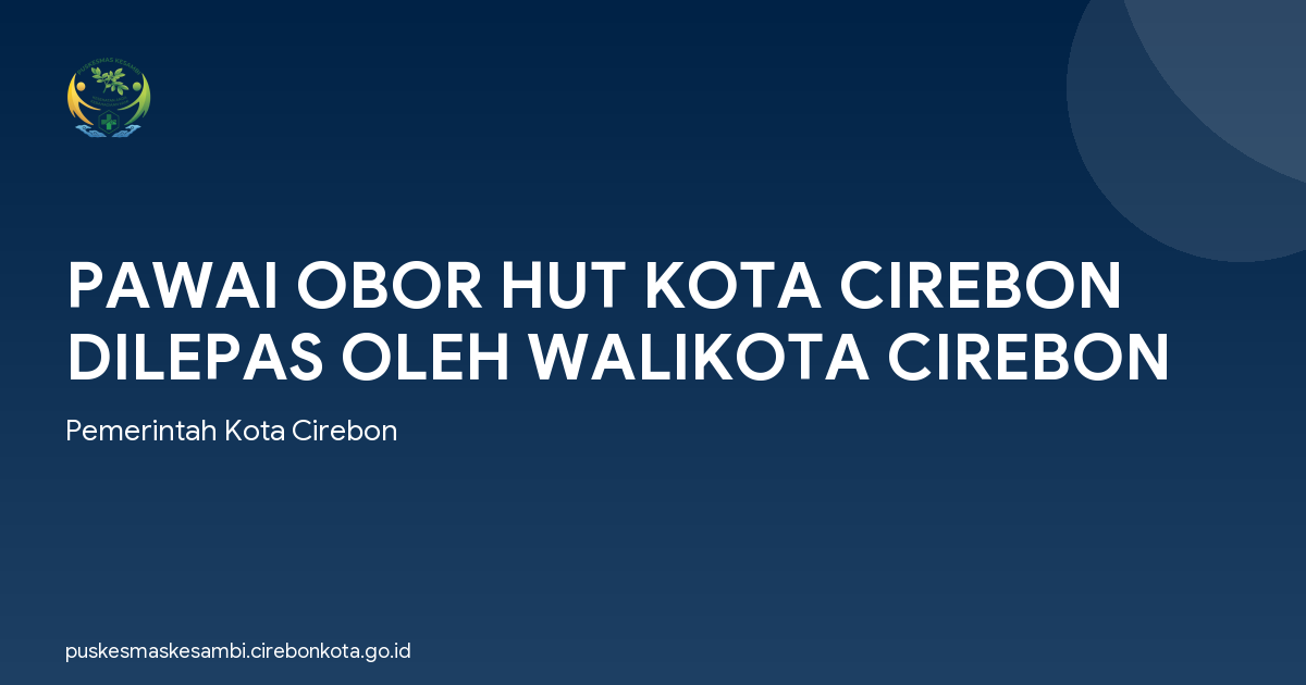 PAWAI OBOR HUT KOTA CIREBON DILEPAS OLEH WALIKOTA CIREBON