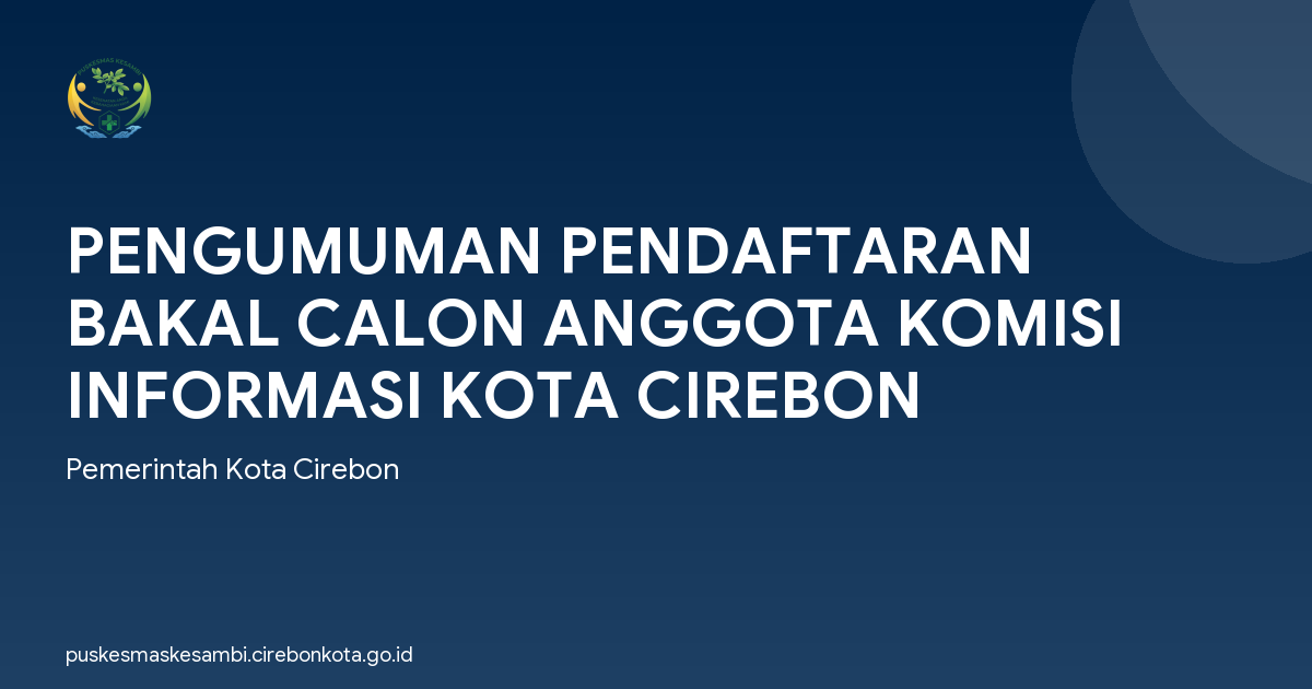 PENGUMUMAN PENDAFTARAN BAKAL CALON ANGGOTA KOMISI INFORMASI KOTA CIREBON