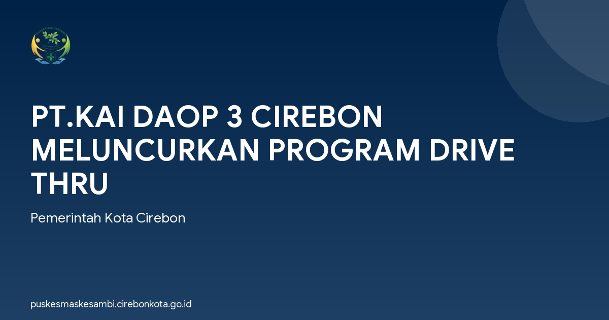 PT.KAI DAOP 3 CIREBON MELUNCURKAN PROGRAM DRIVE THRU