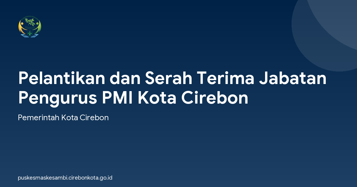 Pelantikan dan Serah Terima Jabatan Pengurus PMI Kota Cirebon