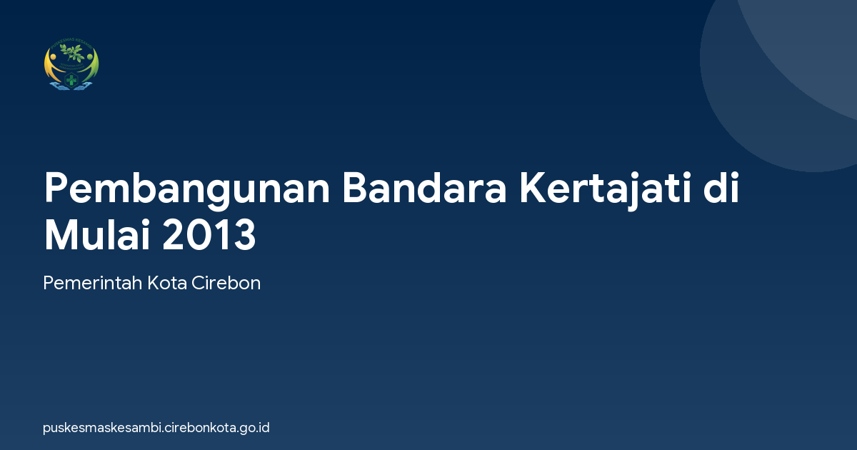 Pembangunan Bandara Kertajati di Mulai 2013
