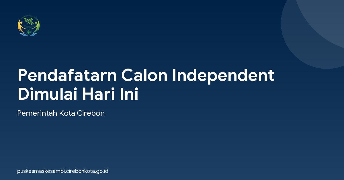 Pendafatarn Calon Independent Dimulai Hari Ini