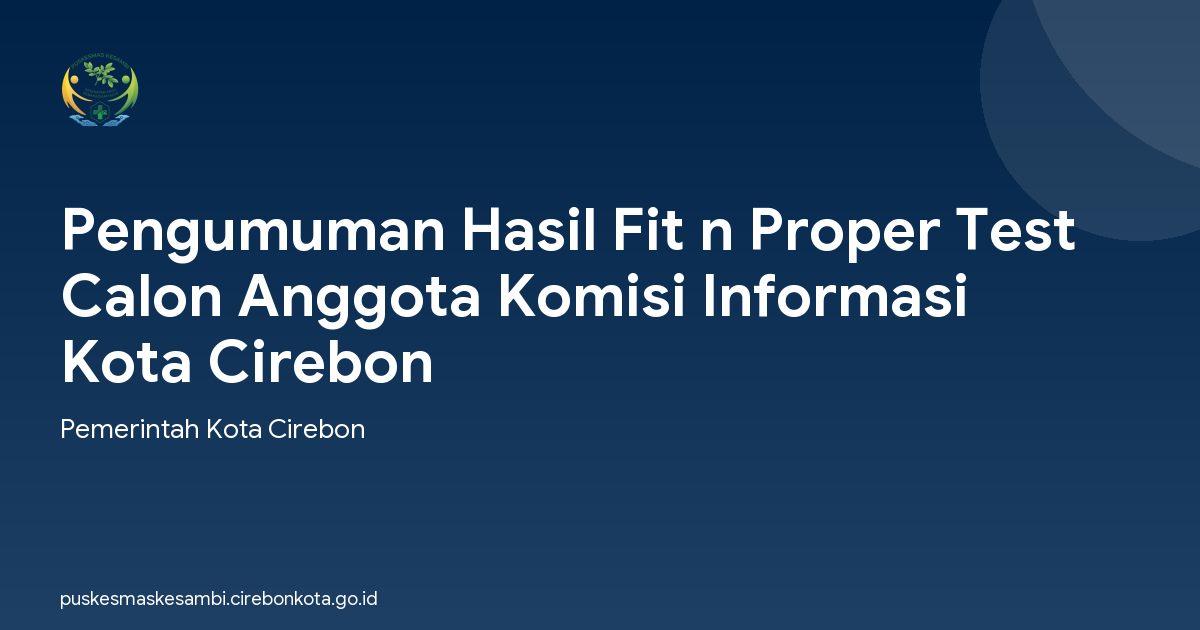 Pengumuman Hasil Fit n Proper Test Calon Anggota Komisi Informasi Kota Cirebon