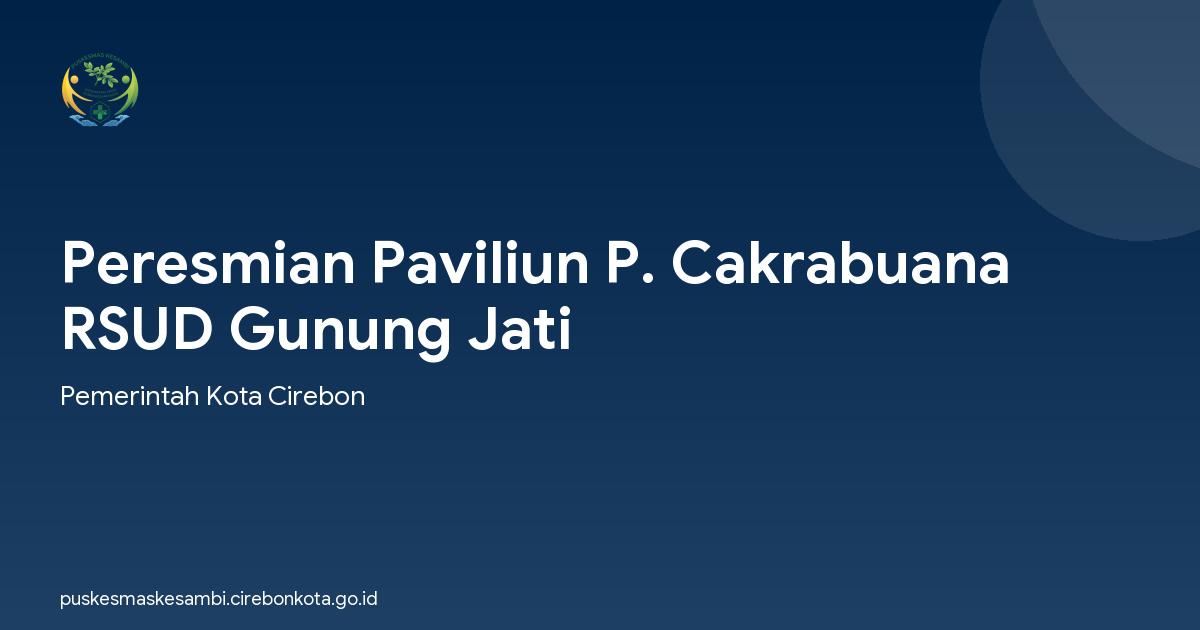 Peresmian Paviliun P. Cakrabuana RSUD Gunung Jati