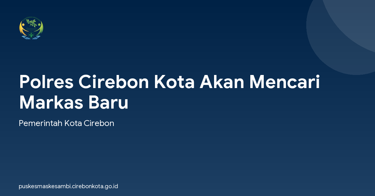 Polres Cirebon Kota Akan Mencari Markas Baru