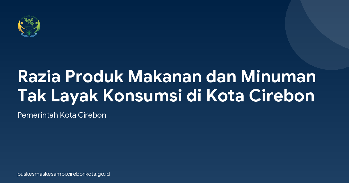 Razia Produk Makanan dan Minuman Tak Layak Konsumsi di Kota Cirebon