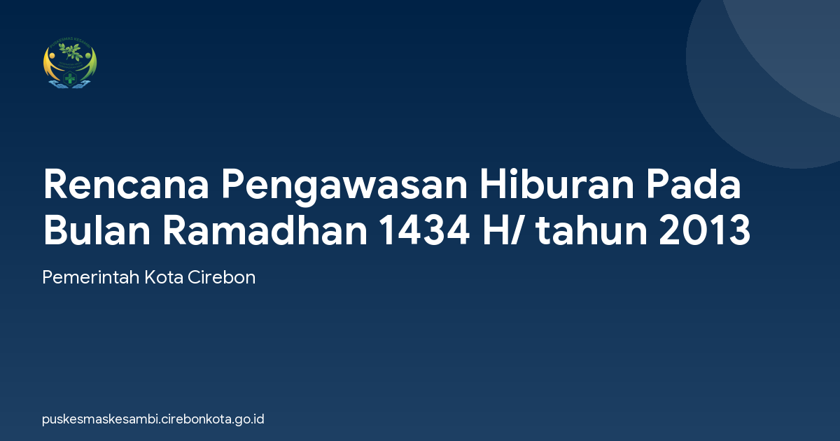 Rencana Pengawasan Hiburan Pada Bulan Ramadhan 1434 H/ tahun 2013