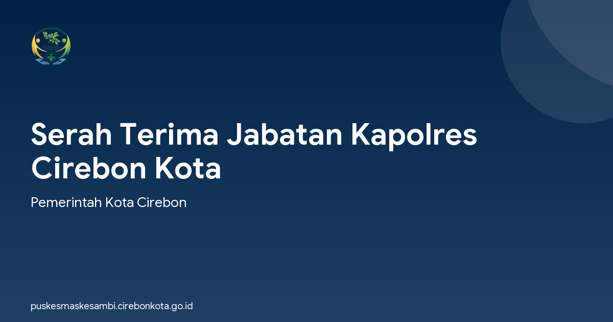 Serah Terima Jabatan Kapolres Cirebon Kota