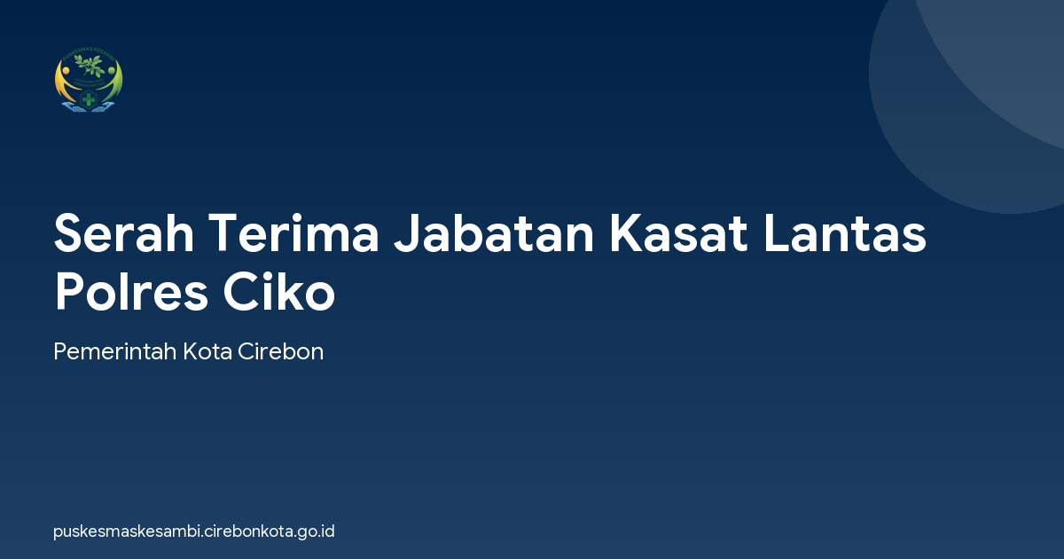 Serah Terima Jabatan Kasat Lantas Polres Ciko