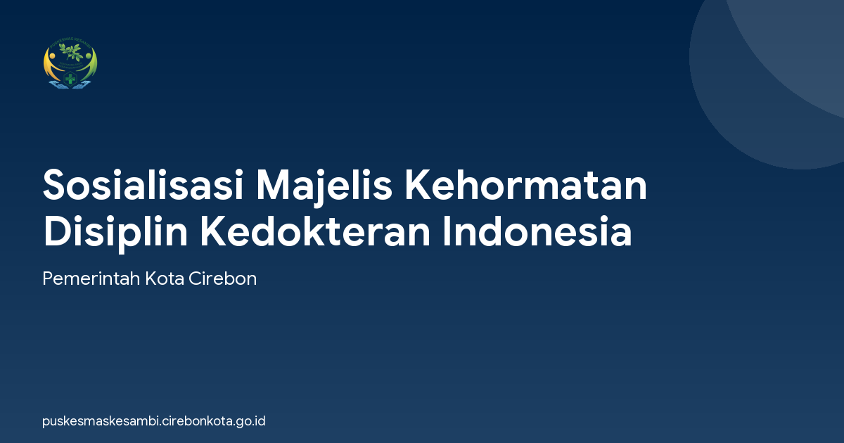 Sosialisasi Majelis Kehormatan Disiplin Kedokteran Indonesia