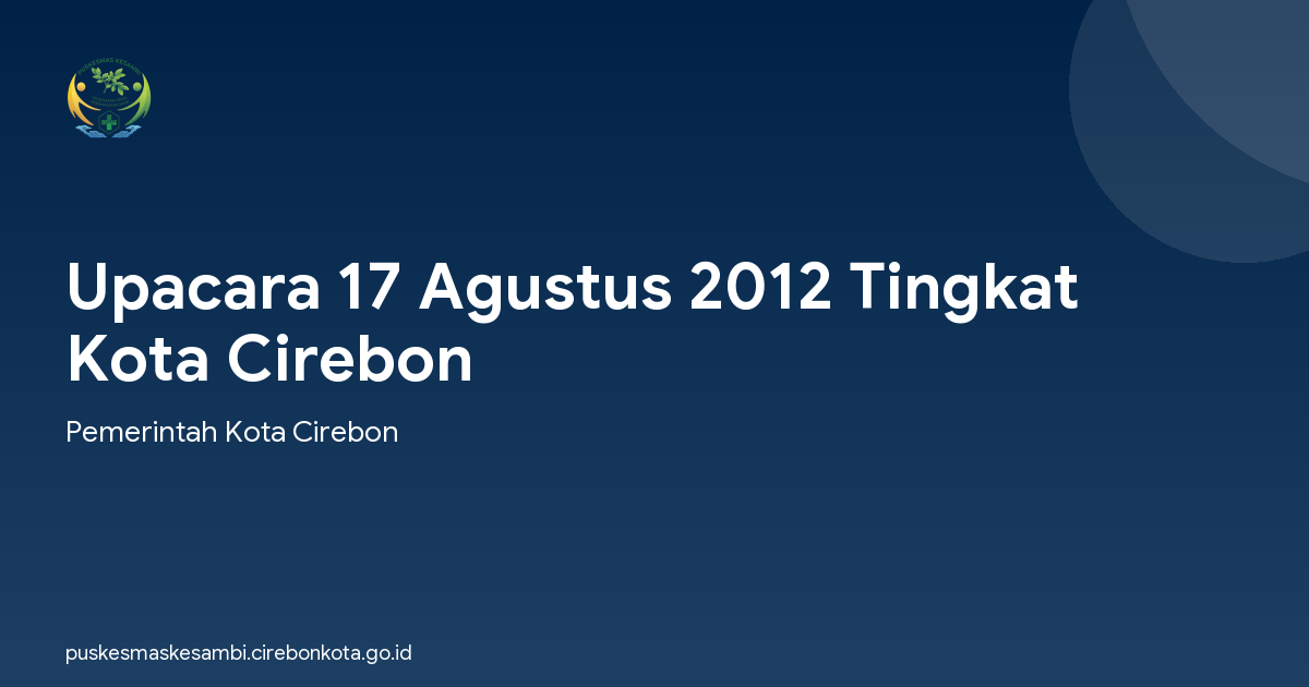 Upacara 17 Agustus 2012 Tingkat Kota Cirebon