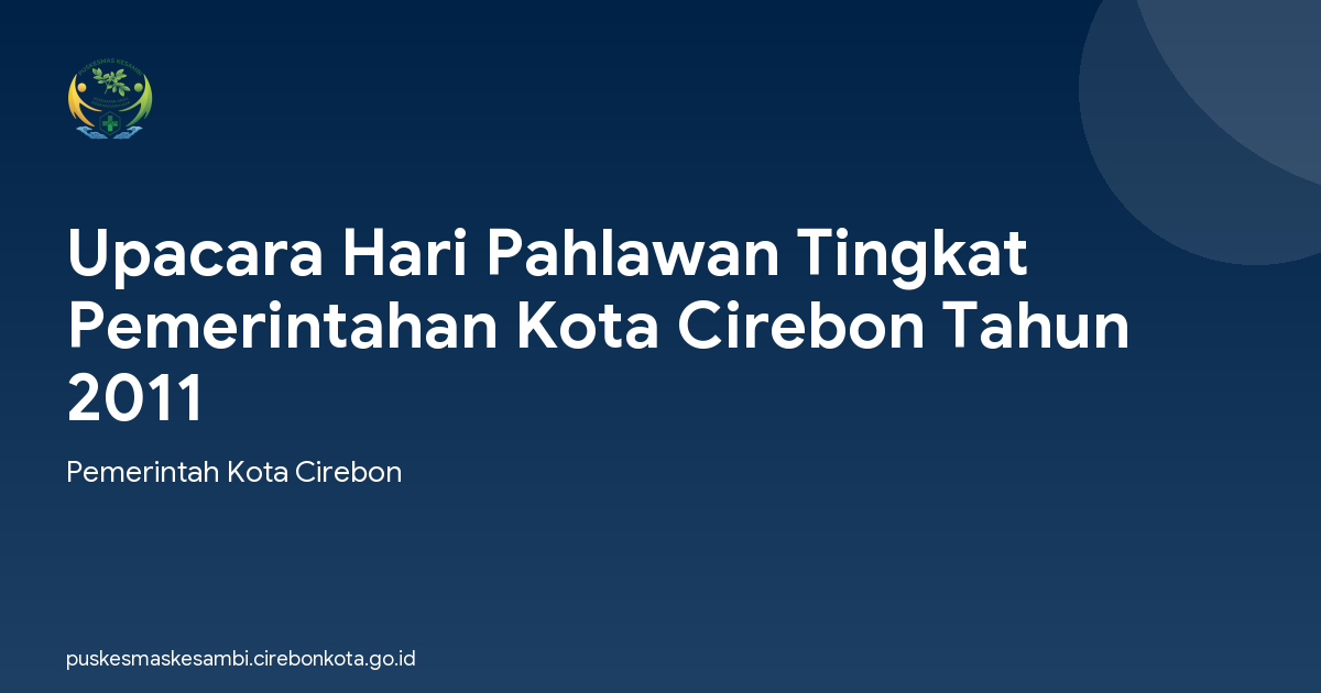 Upacara Hari Pahlawan Tingkat Pemerintahan Kota Cirebon Tahun 2011