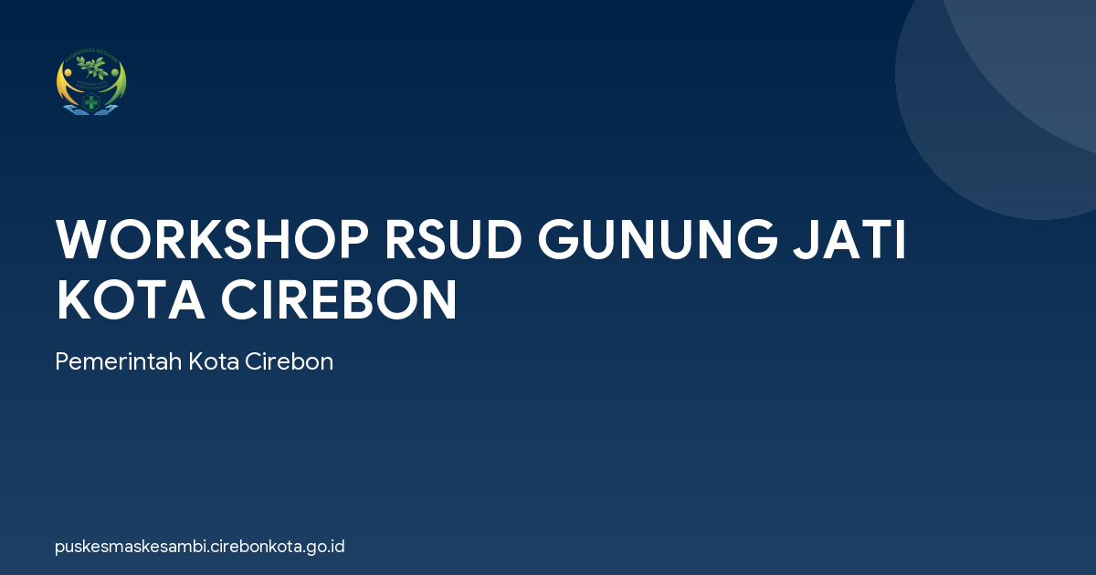 WORKSHOP RSUD GUNUNG JATI KOTA CIREBON