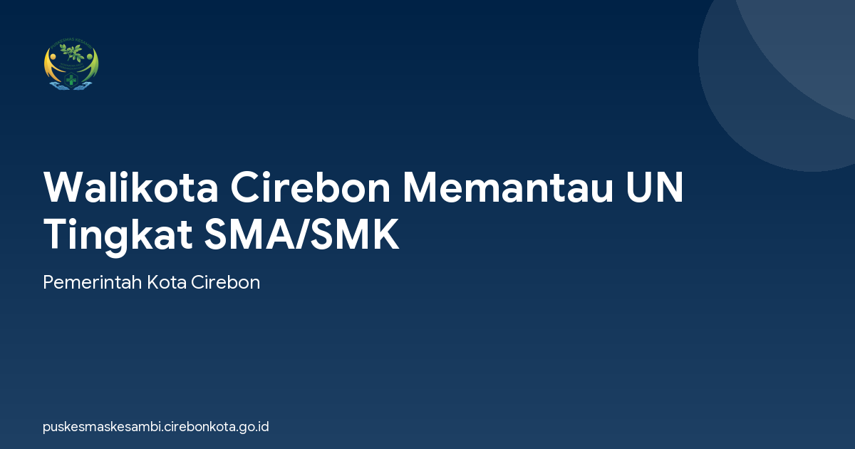Walikota Cirebon Memantau UN Tingkat SMA/SMK