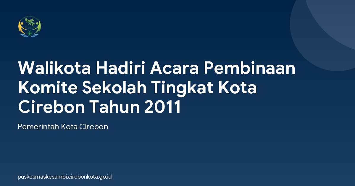 Walikota Hadiri Acara Pembinaan Komite Sekolah Tingkat Kota Cirebon Tahun 2011
