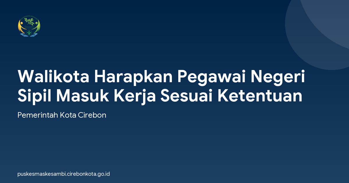 Walikota Harapkan Pegawai Negeri Sipil Masuk Kerja Sesuai Ketentuan